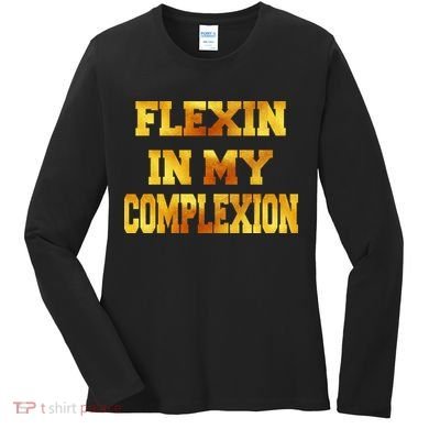 Flexin In My Complexion Gold Print Women's Long Sleeve Shirt