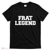 Frat Legend Funny Fraternity College Frat Party Greek T-Shirt thumb 0