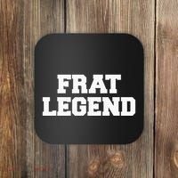Frat Legend Funny Fraternity College Frat Party Greek Coaster thumb 0
