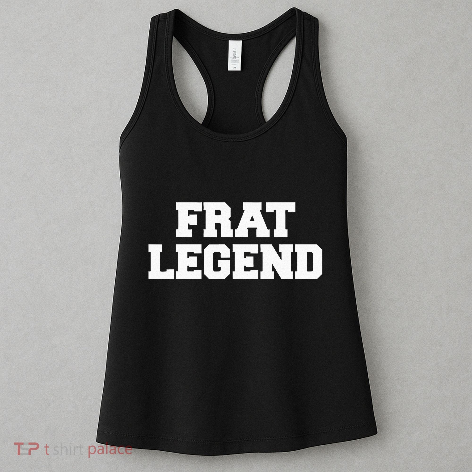 Frat Legend Funny Fraternity College Frat Party Greek Women's Tank Top