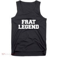 Frat Legend Funny Fraternity College Frat Party Greek Tank Top thumb 0