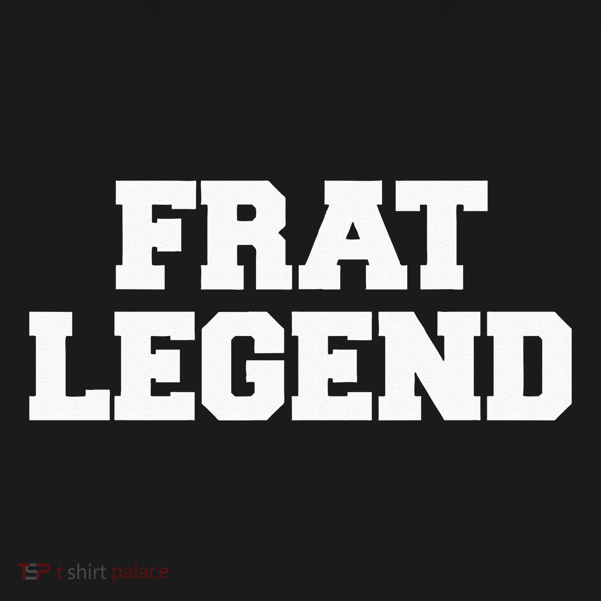 Frat Legend Funny Fraternity College Frat Party Greek Women's T-Shirt