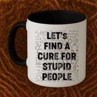 Funny Let's Find A Cure For Stupid People Coffee Mug thumb 2