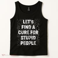 Funny Let's Find A Cure For Stupid People Tank Top thumb 2