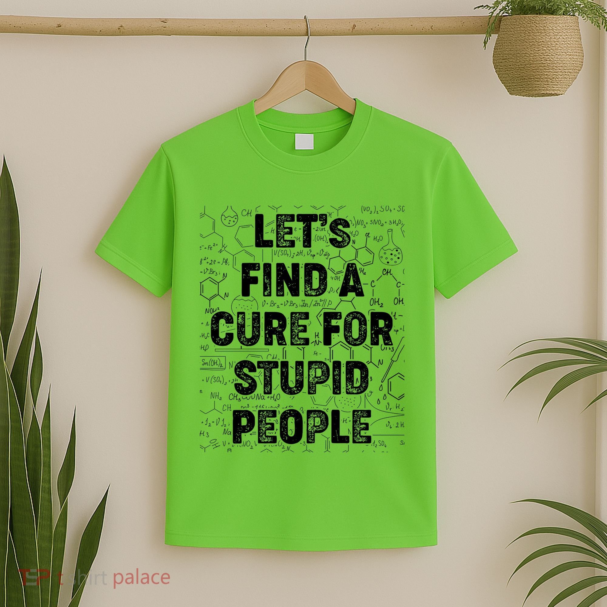 Funny Let's Find A Cure For Stupid People T-Shirt