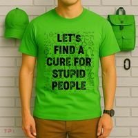 Funny Let's Find A Cure For Stupid People T-Shirt thumb 6
