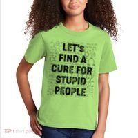 Funny Let's Find A Cure For Stupid People Kids T-Shirt thumb 2