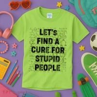 Funny Let's Find A Cure For Stupid People Kids T-Shirt thumb 3