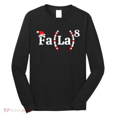Fa (La)8 Funny Christmas Santa Fa La Math Teacher Student Long Sleeve Shirt
