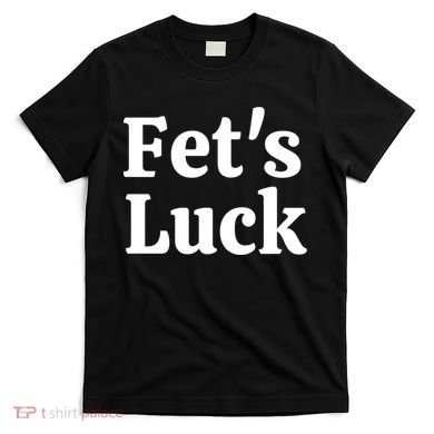 Fets Luck Fets Luck Cool Gift Blue Small T-Shirt
