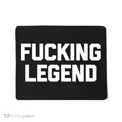 Fucking Legend Funny Gift Funny Saying Sarcastic Novelty Cool Gift Mousepad