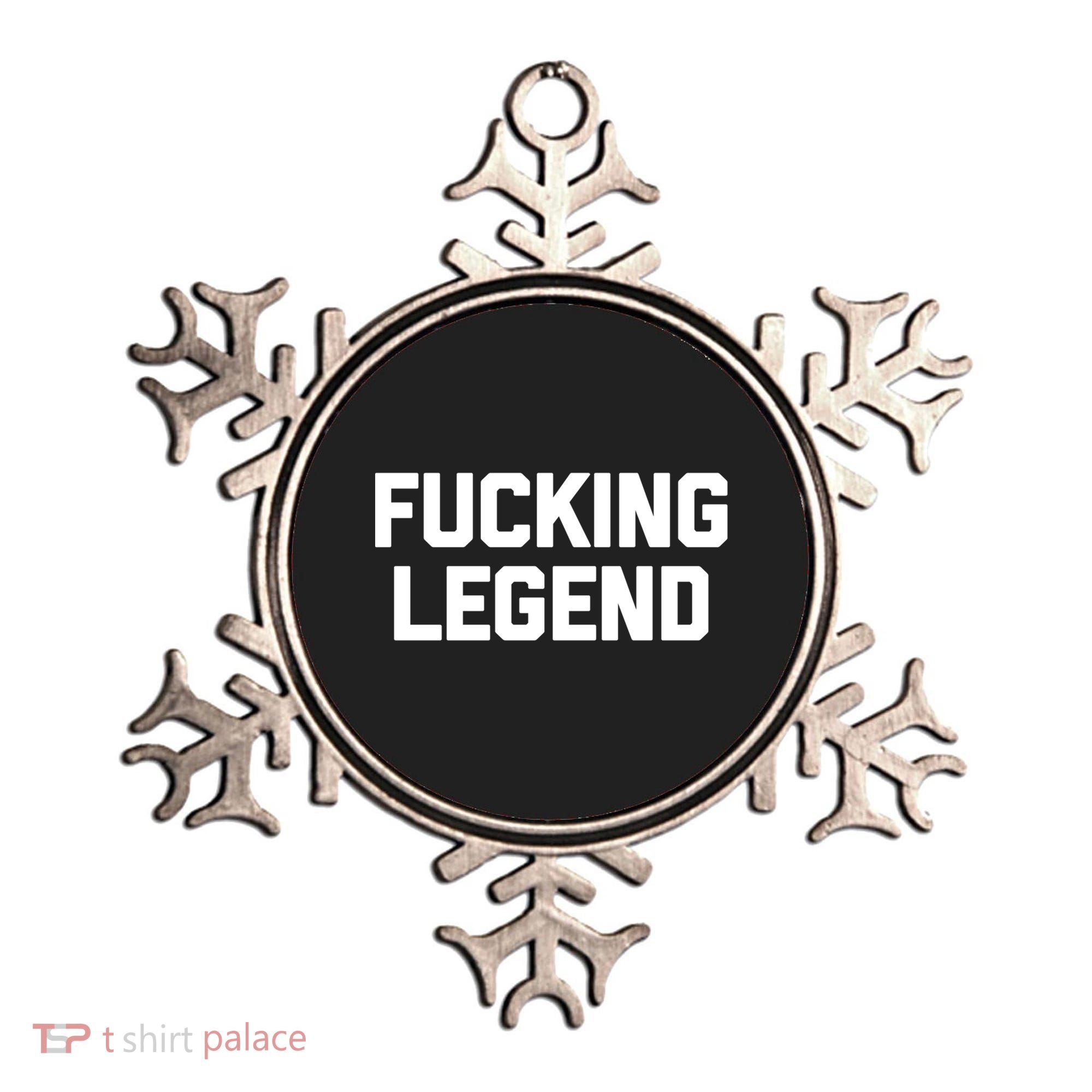 Fucking Legend Funny Gift Funny Saying Sarcastic Novelty Cool Gift Ornament