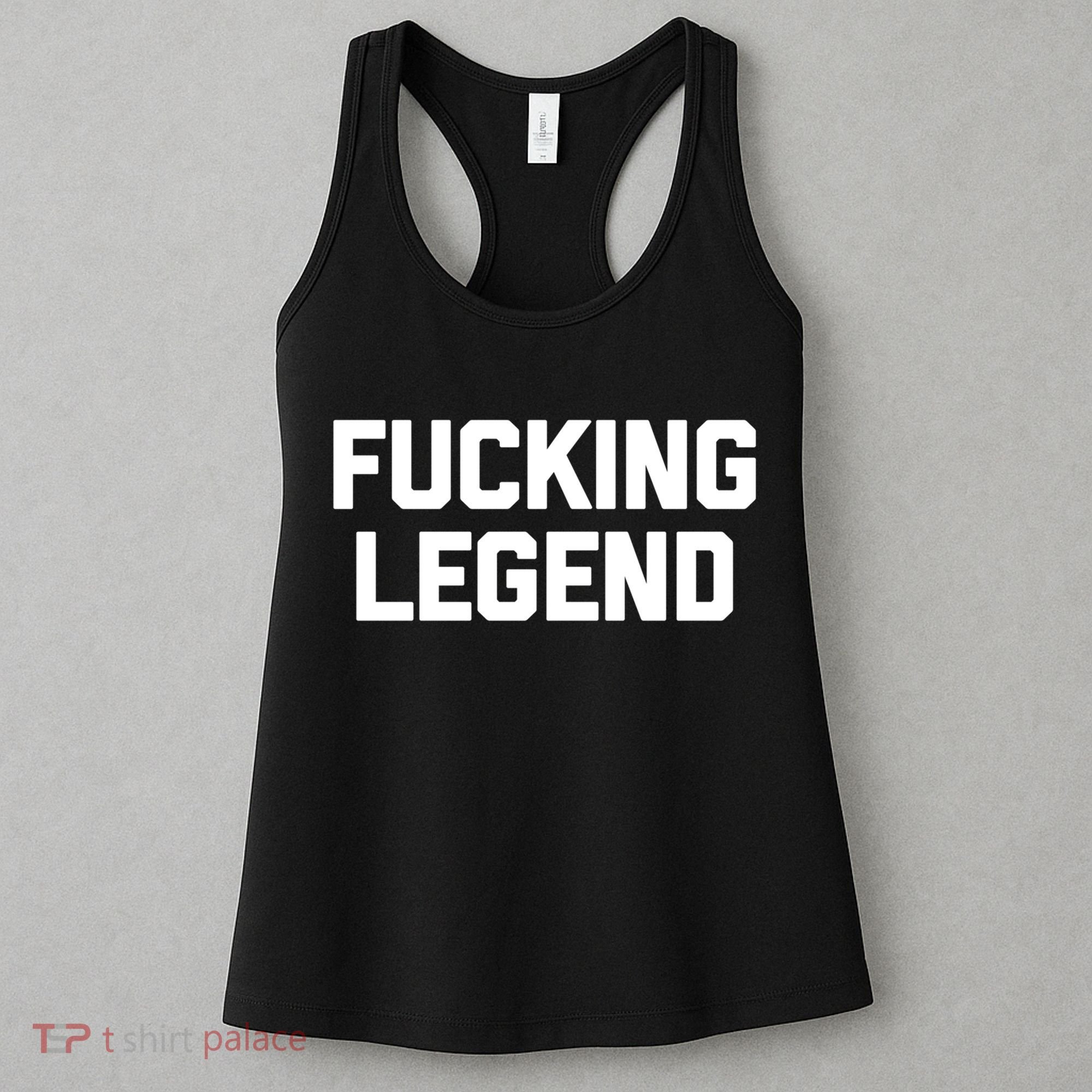 Fucking Legend Funny Gift Funny Saying Sarcastic Novelty Cool Gift Women's Tank Top