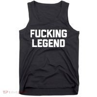 Fucking Legend Funny Gift Funny Saying Sarcastic Novelty Cool Gift Tank Top thumb 0