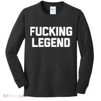 Fucking Legend Funny Gift Funny Saying Sarcastic Novelty Cool Gift Kids Long Sleeve Shirt thumb 0