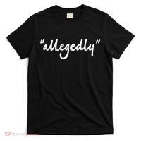 Funny Lawyer Funny Gift Funny Funny Gift For Men Women Attorney Allegedly Cute G T-Shirt thumb 0