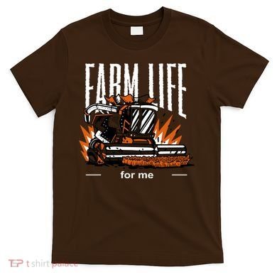 Farm Life For Me T-Shirt