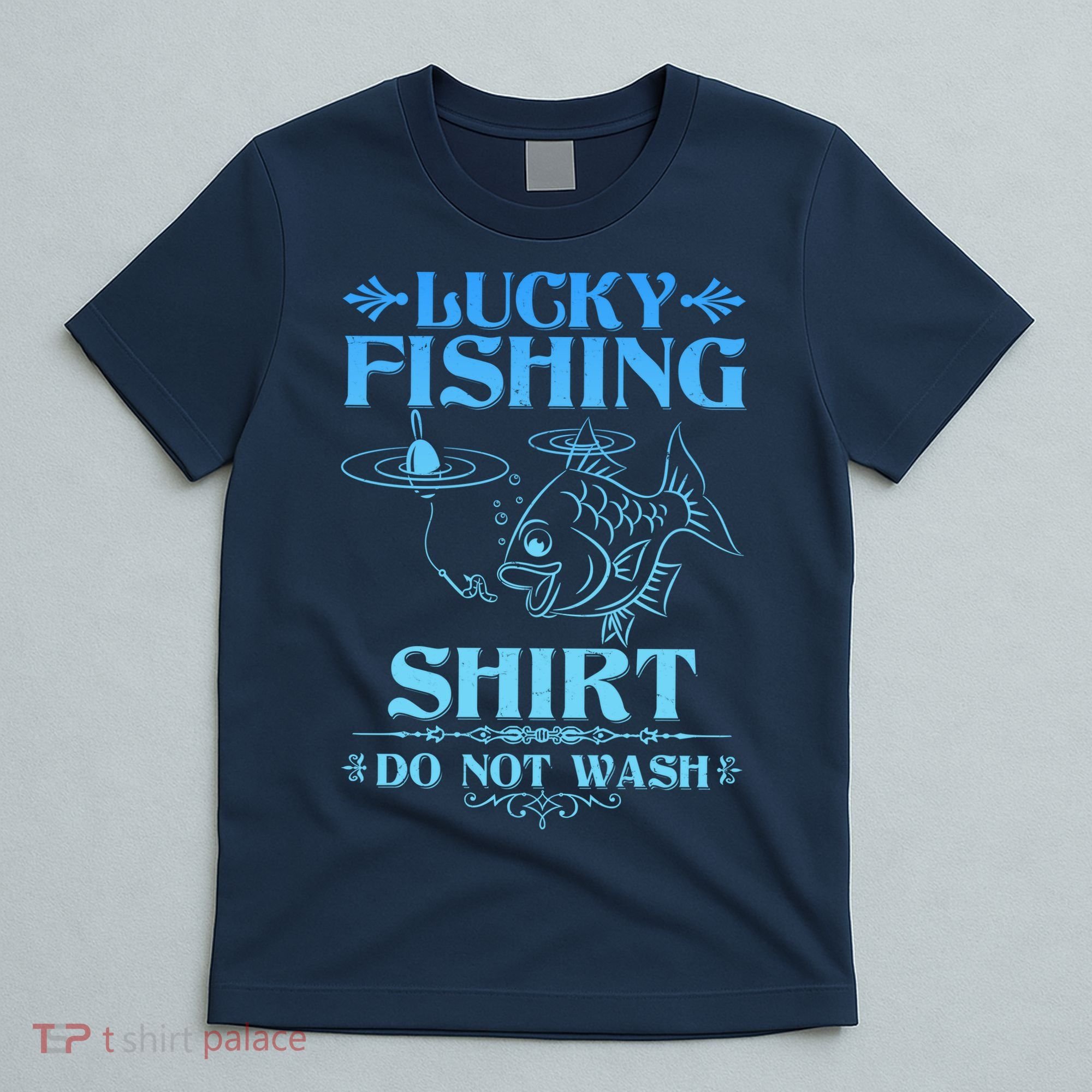 Funny Lucky Fishing Do Not Wash Fishing Fan T-Shirt