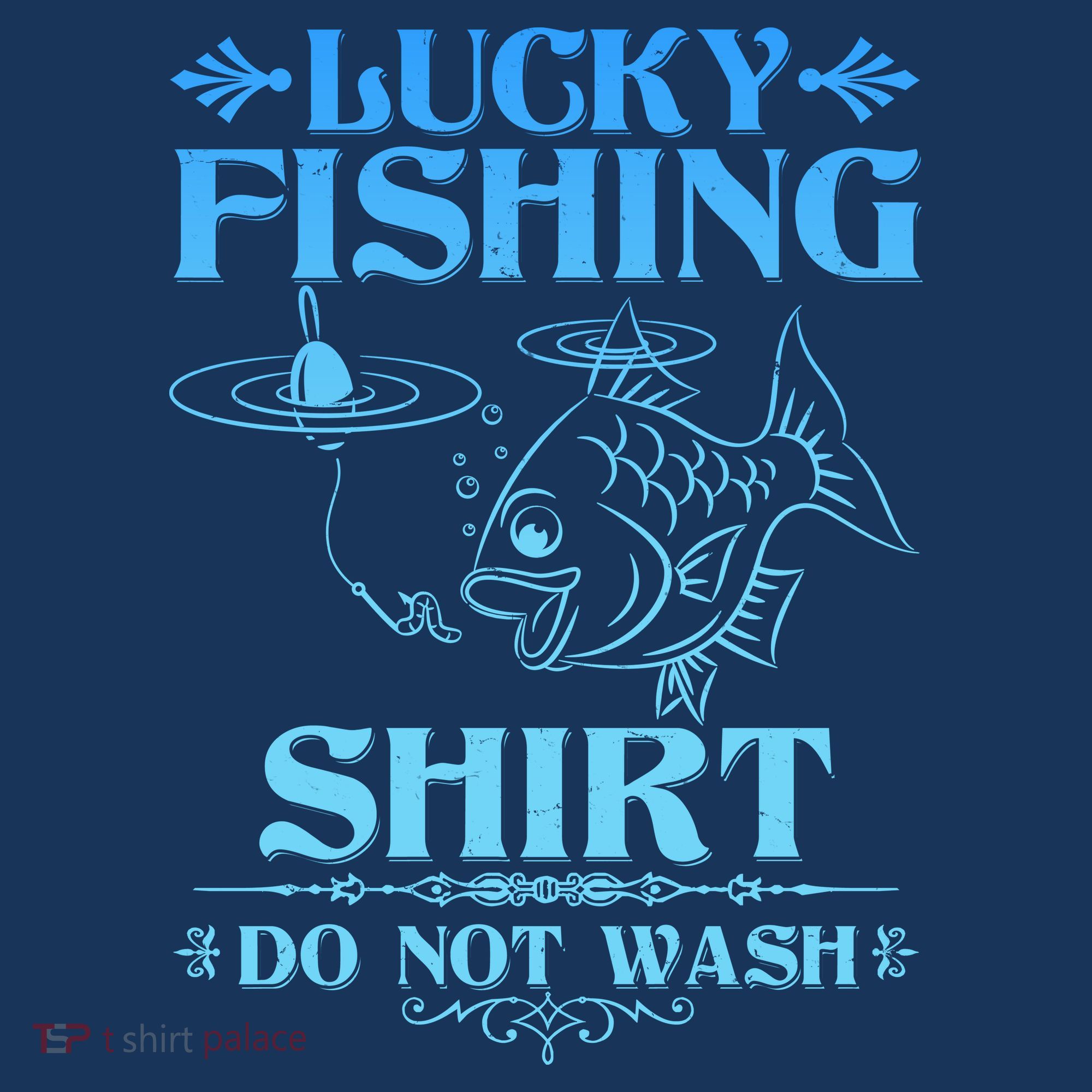 Funny Lucky Fishing Do Not Wash Fishing Fan T-Shirt