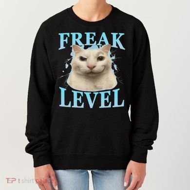 Freak Level Funny Cat Meme Certified Freak Humor Sarcastic Women's Sweatshirt