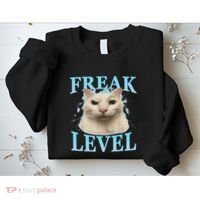 Freak Level Funny Cat Meme Certified Freak Humor Sarcastic Sweatshirt thumb 2