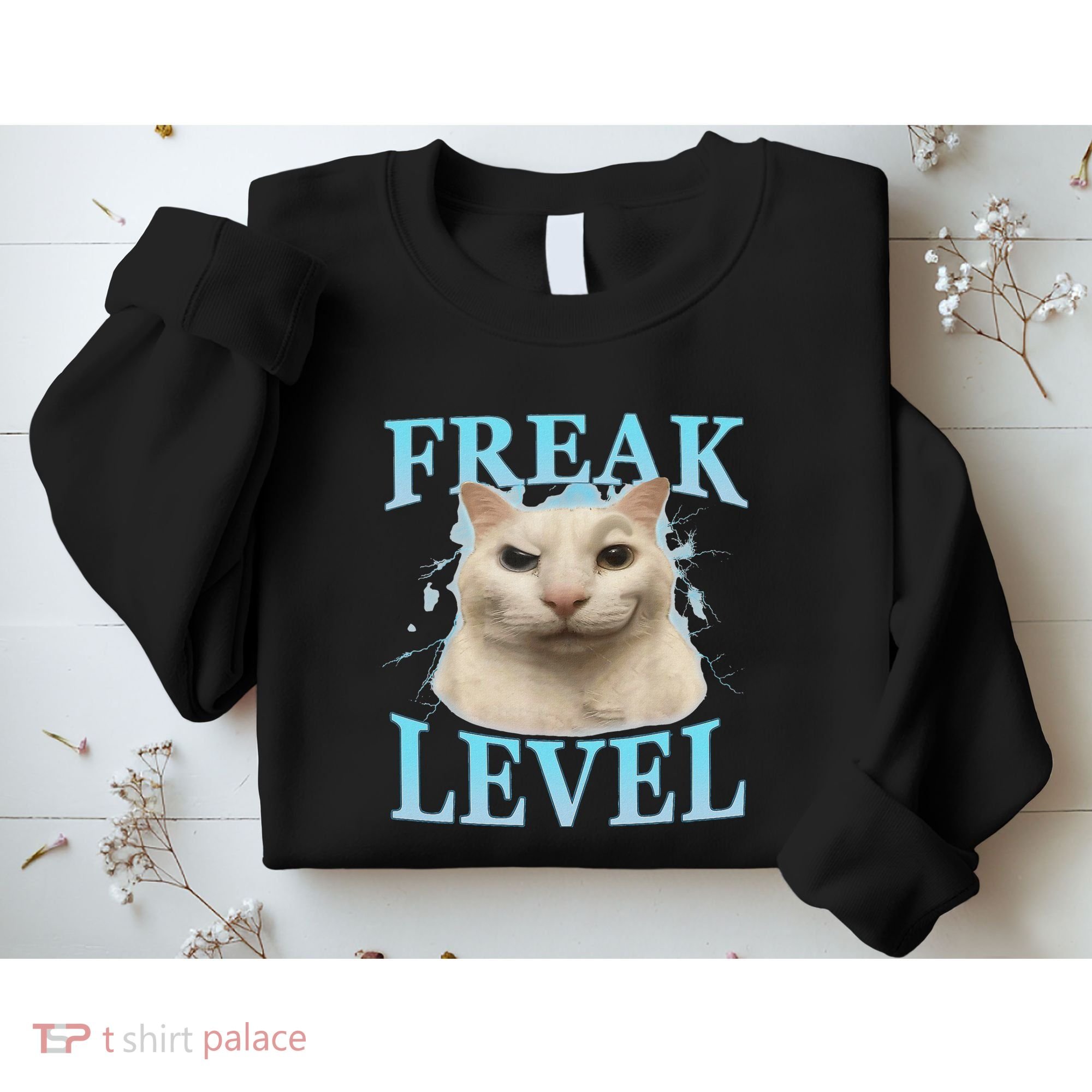 Freak Level Funny Cat Meme Certified Freak Humor Sarcastic Sweatshirt