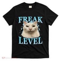 Freak Level Funny Cat Meme Certified Freak Humor Sarcastic T-Shirt thumb 0