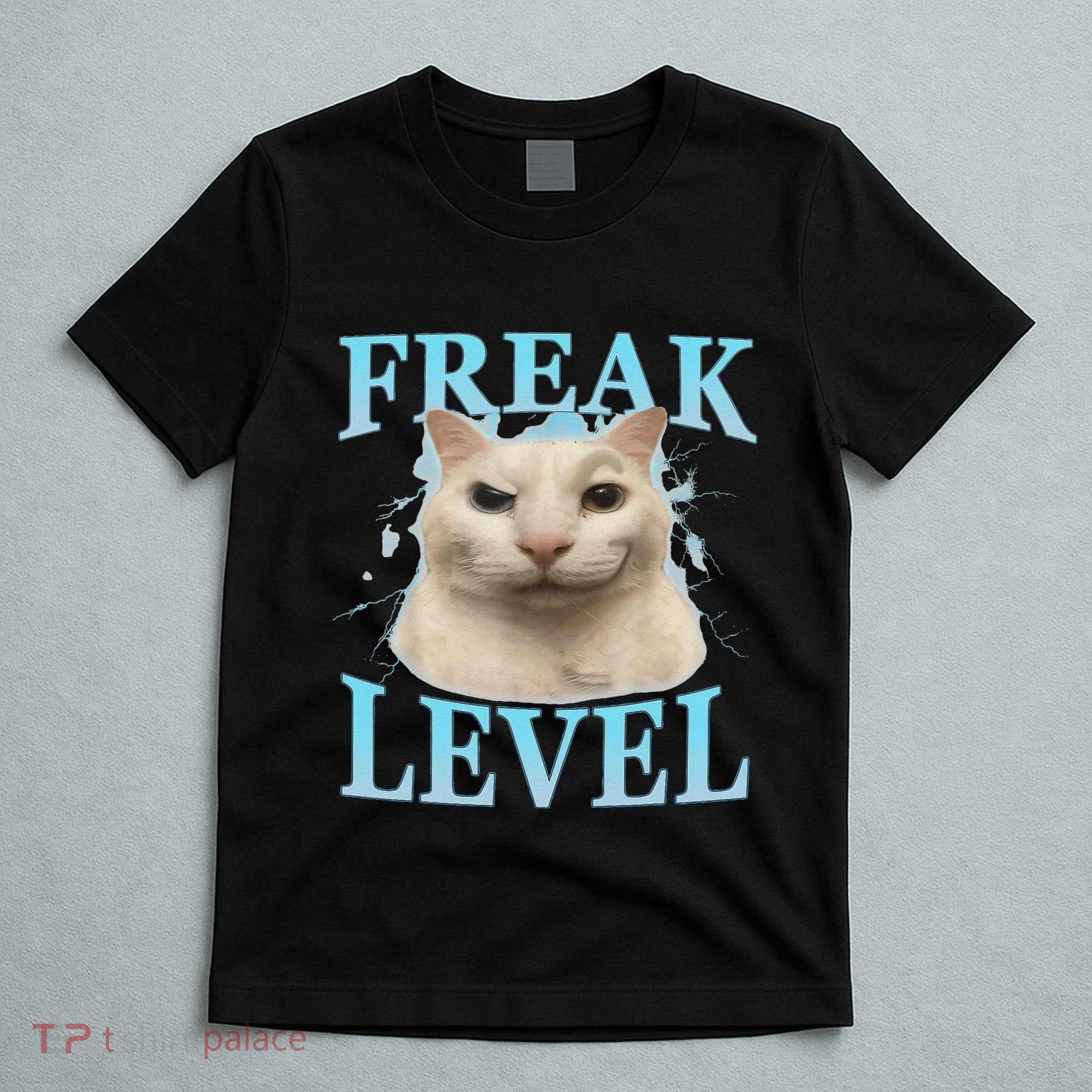 Freak Level Funny Cat Meme Certified Freak Humor Sarcastic T-Shirt