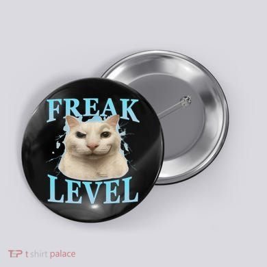 Freak Level Funny Cat Meme Certified Freak Humor Sarcastic Button