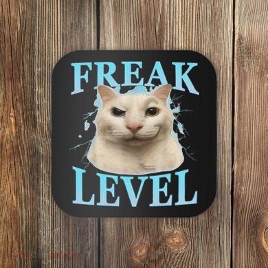 Freak Level Funny Cat Meme Certified Freak Humor Sarcastic Coaster
