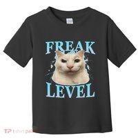 Freak Level Funny Cat Meme Certified Freak Humor Sarcastic Toddler T-Shirt thumb 0