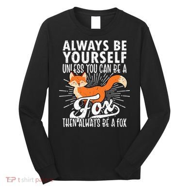 Fox Lover Funny Fox Tee Fox Gifts Fox Long Sleeve Shirt
