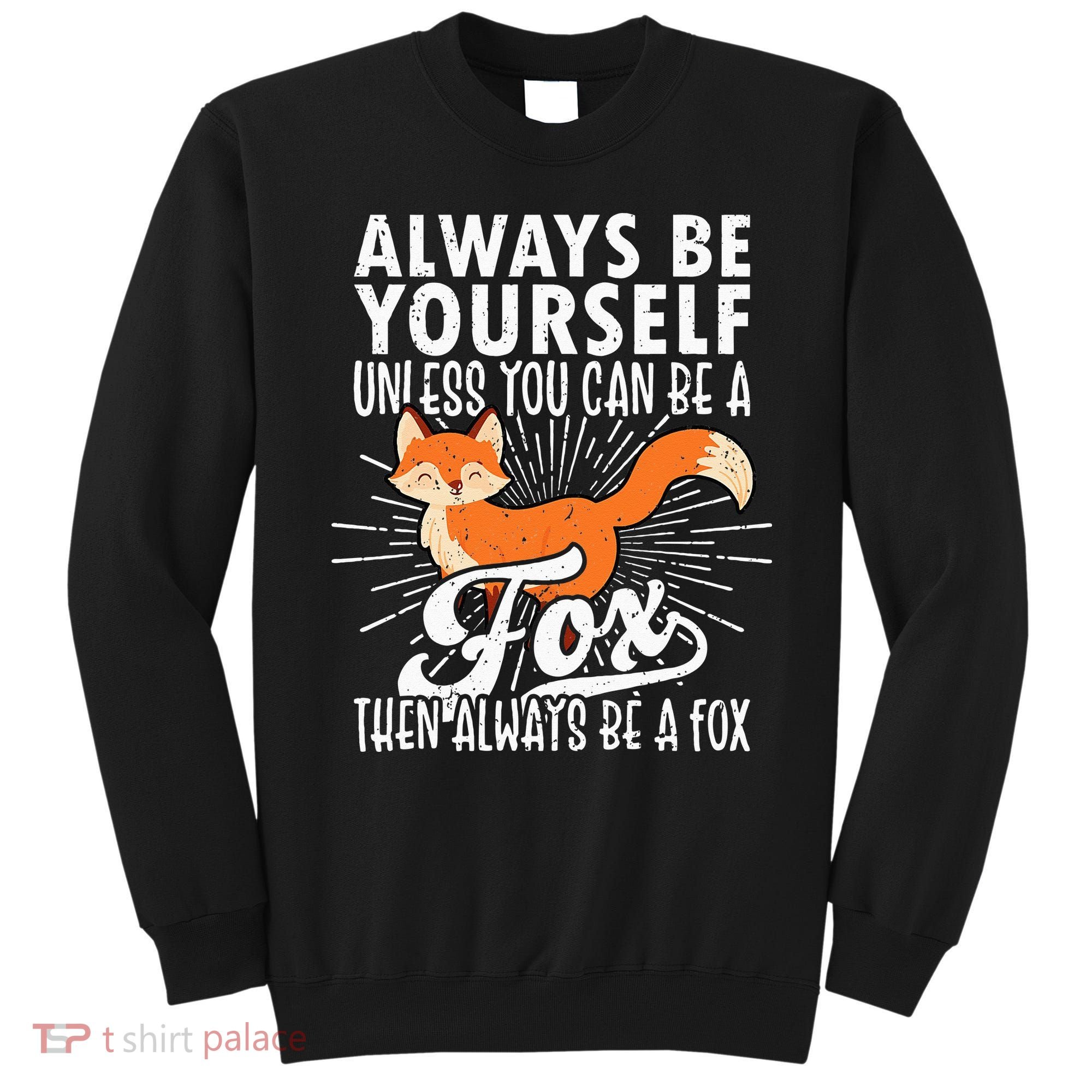 Fox Lover Funny Fox Tee Fox Gifts Fox Sweatshirt