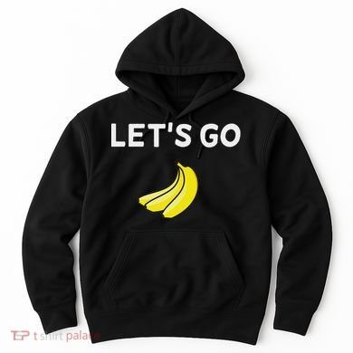 Funny LetS Go Bananas Sarcastic. Joke Hoodie
