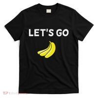 Funny LetS Go Bananas Sarcastic. Joke T-Shirt thumb 0