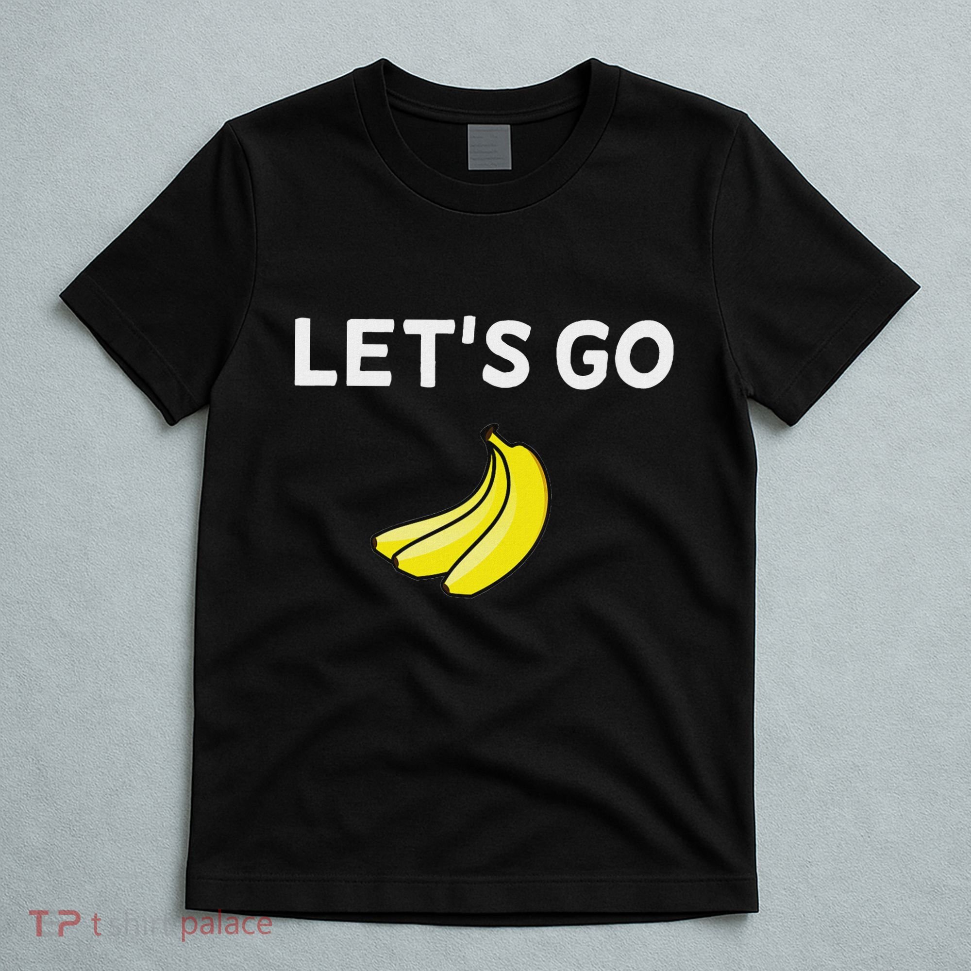 Funny LetS Go Bananas Sarcastic. Joke T-Shirt