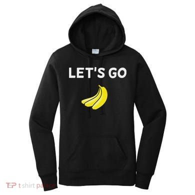 Funny LetS Go Bananas Sarcastic. Joke Women's Hoodie