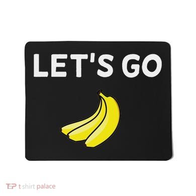 Funny LetS Go Bananas Sarcastic. Joke Mousepad