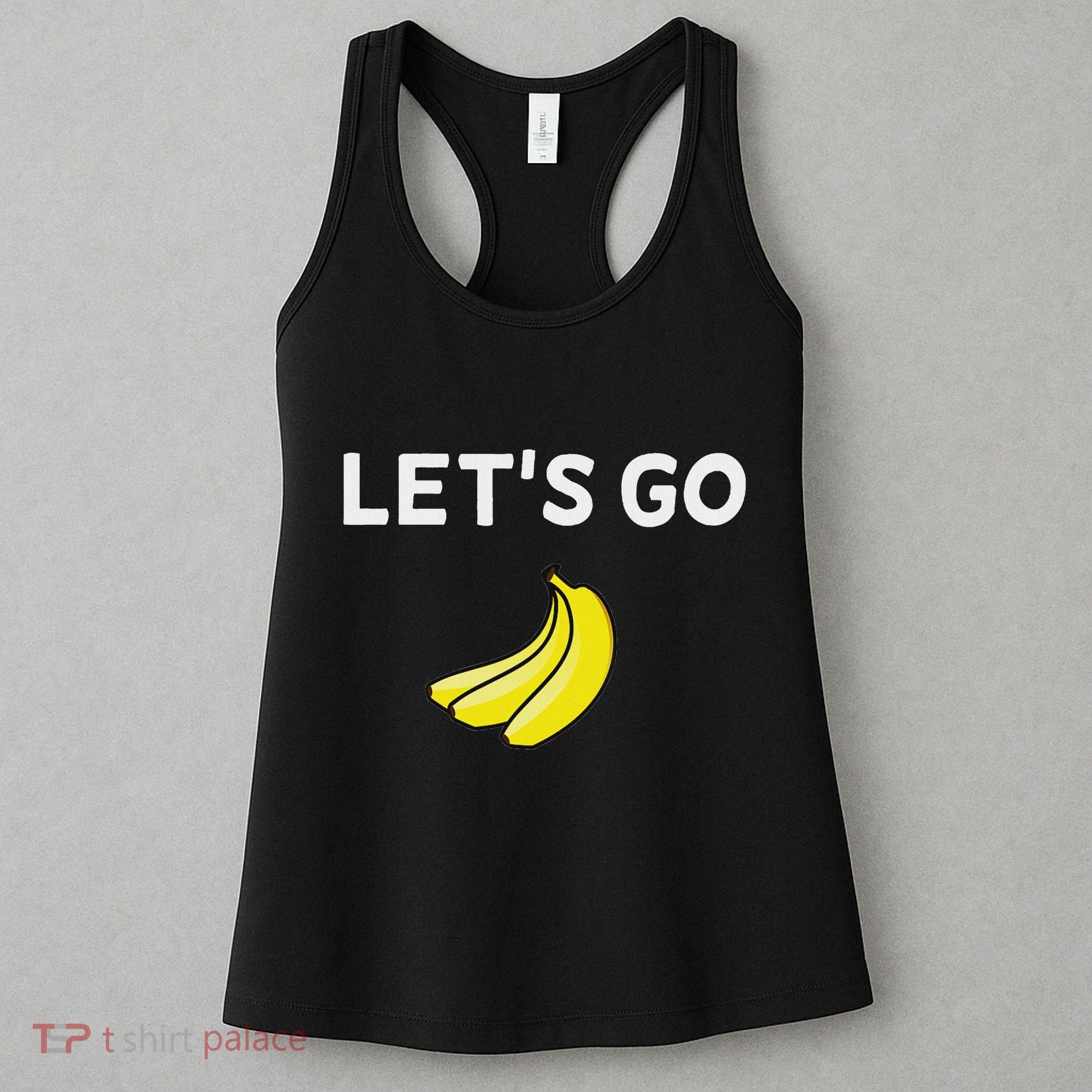 Funny LetS Go Bananas Sarcastic. Joke Women's Tank Top