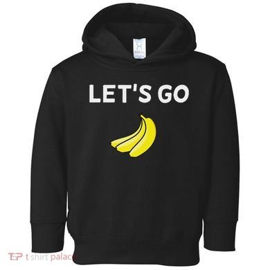 Funny LetS Go Bananas Sarcastic. Joke Toddler Hoodie