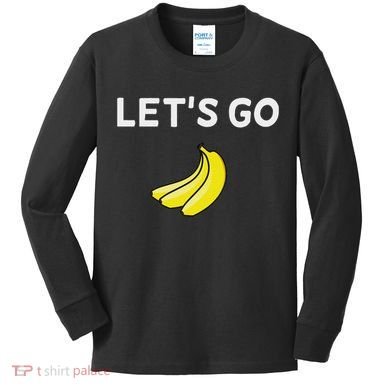 Funny LetS Go Bananas Sarcastic. Joke Kids Long Sleeve Shirt