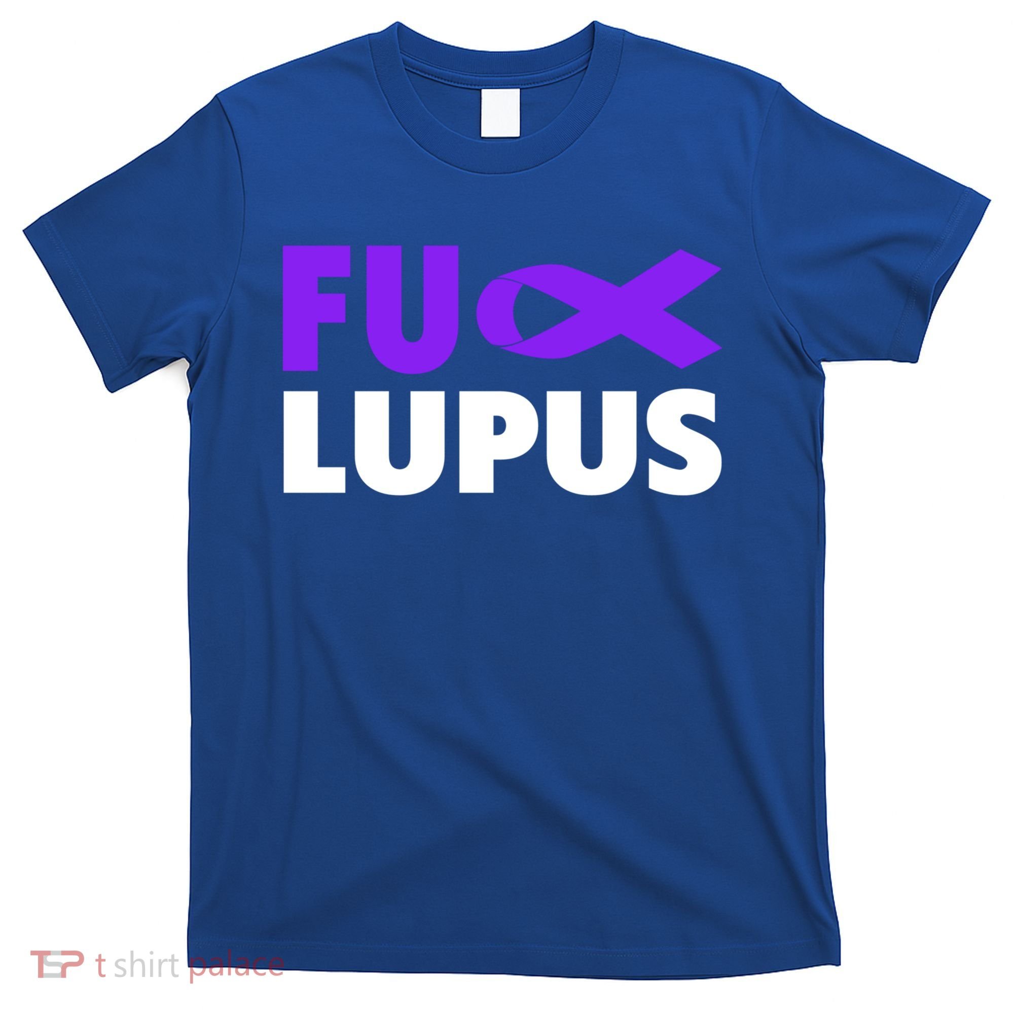 Fuck Lupus Gift Fu Lupus Awareness Meaningful Gift T-Shirt