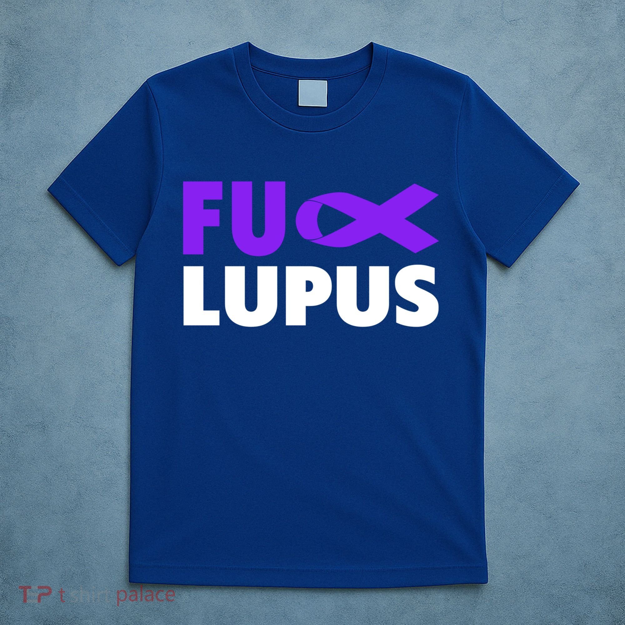 Fuck Lupus Gift Fu Lupus Awareness Meaningful Gift T-Shirt