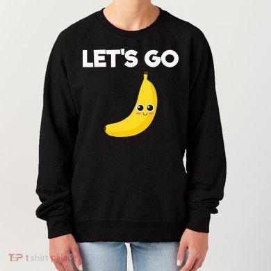 Funny LetS Go Bananas Women's Sweatshirt
