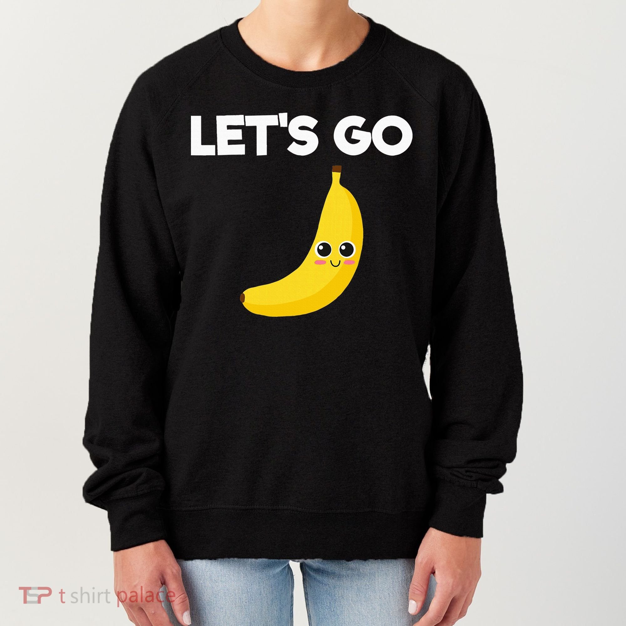 Funny LetS Go Bananas Women's Sweatshirt