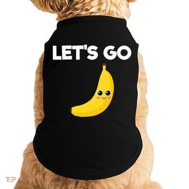 Funny LetS Go Bananas Doggie Tank