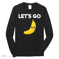 Funny LetS Go Bananas Long Sleeve Shirt thumb 0