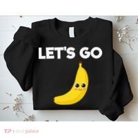 Funny LetS Go Bananas Sweatshirt thumb 2