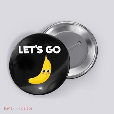 Funny LetS Go Bananas Button