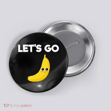 Funny LetS Go Bananas Button